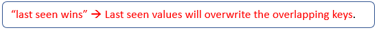 the sentence “last seen wins: last seen values will overwrite the overlapping keys” written in red letters
